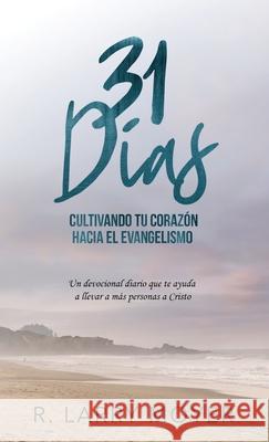 31 Días Cultivando Tú Corazón Hacia el Evangelismo Moyer, R. Larry 9781733050548 Evantell, Inc - książka