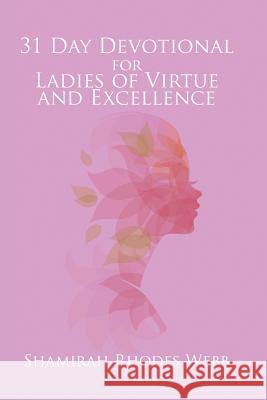 31 Day Devotional for Ladies of Virtue and Excellence Shamirah Rhodes Webb 9781503562721 Xlibris Corporation - książka