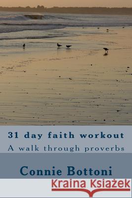 31 day faith workout: A walk through proverbs Bottoni, Connie 9781727000733 Createspace Independent Publishing Platform - książka