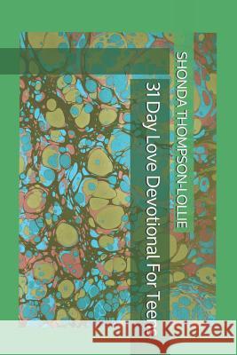 31 Day Love Devotional For Teens Shonda Thompson-Lollie 9781076552853 Independently Published - książka