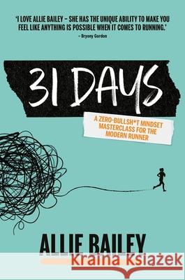 31 Days: A zero-bullsh*t mindset masterclass for the modern runner Allie Bailey 9781839812699 Vertebrate Publishing Ltd - książka