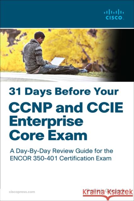 31 Days Before Your CCNP and CCIE Enterprise Core Exam Patrick Gargano 9780136965220 Pearson Education (US) - książka