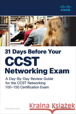 31 Days Before your Cisco Certified Support Technician (CCST) Networking 100-150 Exam: A Day-By-Day Review Guide for the CCST-Networking Certification Exam Allan Johnson 9780138222918 Pearson Education (US) - książka