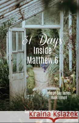 31 Days Inside Matthew 6 Susan Chamberlain Shipe 9781985790568 Createspace Independent Publishing Platform - książka