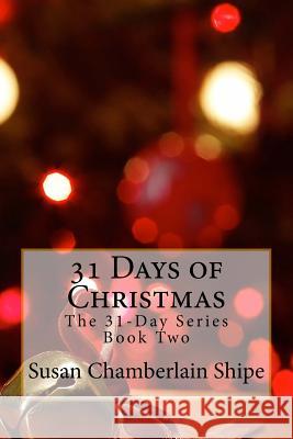 31 Days of Christmas: A Devotional for Advent Susan Chamberlain Shipe 9781546515739 Createspace Independent Publishing Platform - książka
