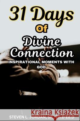 31 Days of Divine Connection: Inspirational Moment with God Steven L. Jordan 9783265614120 Dr. J Enterprises LLC - książka