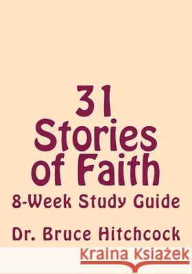 31 Days of Faith: 8 Week Study Guide Bruce A. Hitchcock 9781539429746 Createspace Independent Publishing Platform - książka