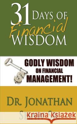 31 Days of Financial Wisdom: Godly Wisdom On Financial Management Shaw Sr, Jonathan 9781523821396 Createspace Independent Publishing Platform - książka