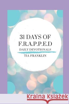 31 Days of F.R.A.P.P.E.D. Devotionals Tia Franklin 9780578830445 Tia Franklin - książka