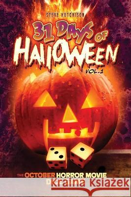 31 Days of Halloween - Volume 1: The October Horror Movie Dice Game Steve Hutchison   9781777623319 Tales of Terror - książka