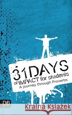 31 Days of Impact for Students: A Journey Through Proverbs Dustin Biggers 9781496913210 Authorhouse - książka