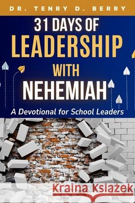 31 Days of Leadership with Nehemiah: A Devotional for School Leaders Tenry D. Berry 9781967282807 Bk Royston Publishing - książka