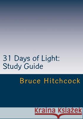 31 Days of Light: Study Guide: 1 John Study Guide Bruce Hitchcock 9781535353311 Createspace Independent Publishing Platform - książka