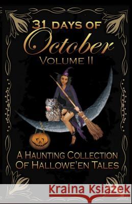 31 Days of October Volume II: A Haunting Collection Of Hallowe'en Tales Glenda Reynolds Shelly Haskett Harris Lynette White 9781978057159 Createspace Independent Publishing Platform - książka