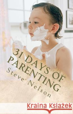 31 Days of Parenting Steve L. Nelson 9781467905497 Createspace - książka
