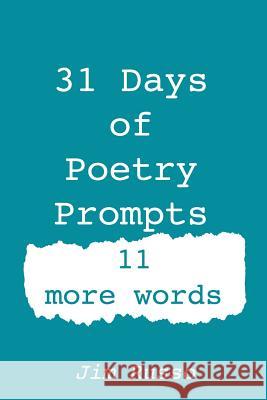 31 Days of Poetry Prompts: 11 More Words Jim Russo 9781792882142 Independently Published - książka