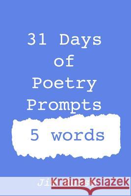 31 Days of Poetry Prompts: 5 words Russo, Jim 9781790962655 Independently Published - książka