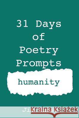 31 Days of Poetry Prompts: humanity Russo, Jim 9781722394288 Createspace Independent Publishing Platform - książka