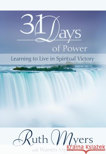 31 Days of Power: Learning to Live in Spiritual Victory Ruth Myers Warren Myers 9781601423382 Multnomah Publishers - książka