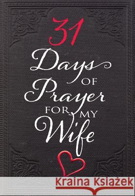31 Days of Prayer for My Wife David Ferguson Terri Snead 9781424555987 Broadstreet Publishing - książka