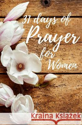 31 Days of Prayer for Women Leah Silverii 9781981139231 Createspace Independent Publishing Platform - książka