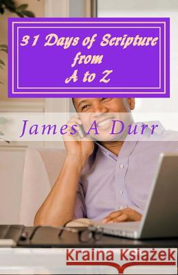 31 Days of Scripture from A to Z James a. Durr 9781451517026 Createspace Independent Publishing Platform - książka