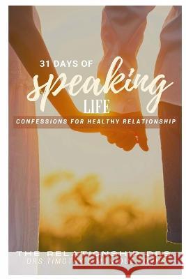 31 Days of Speaking Life Confessions for Healthy Relationship Drs Timothy & Monique Johns Anelda Attaway Louisa P Handy 9781954425750 Jazzy Kitty Publications - książka