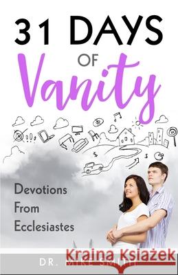 31 Days of Vanity: Devotions from Ecclesiastes Mike Smith 9781732002876 Franklin Publishing - książka