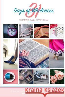 31 Days Of Wholeness: Women's Daily Devotional/Workbook Smith-Koen, Sharon 9781541391390 Createspace Independent Publishing Platform - książka