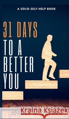 31 Days To A Better You Joshua Okpara 9781087927299 Indy Pub - książka