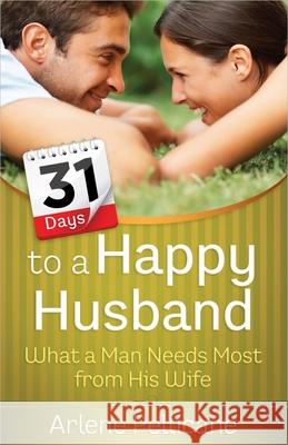 31 Days to a Happy Husband Arlene Pellicane 9780736946322 Harvest House Publishers - książka