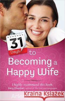 31 Days to Becoming a Happy Wife Arlene Pellicane 9780736958066 Harvest House Publishers - książka