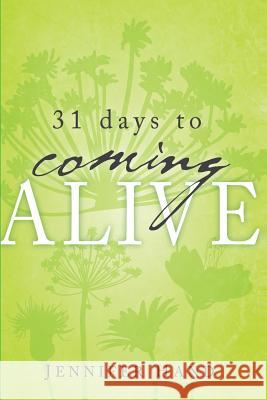 31 Days to Coming Alive Jennifer L. Hand 9781496167644 Createspace - książka