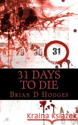 31 Days To Die Hodges, Brian D. 9781451519259 Createspace - książka