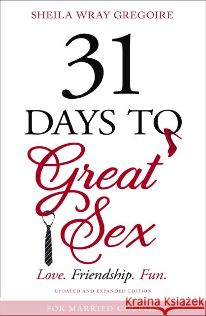 31 Days to Great Sex: Love. Friendship. Fun. Sheila Wray Gregoire 9780310358343 Zondervan - książka