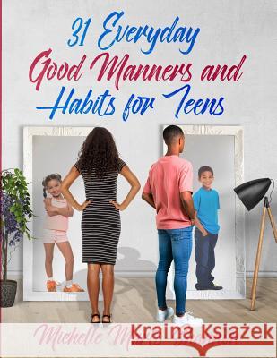 31 Everyday Good Manners and Habits for Teens Michelle Marts-Shannon 9781793241801 Independently Published - książka