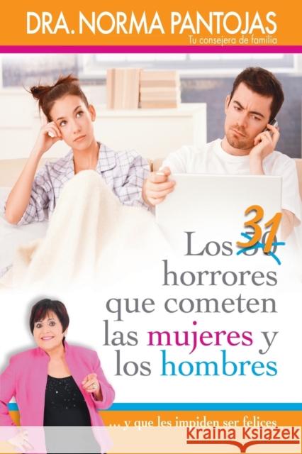 31 Horrores Que Cometen Las Mujeres Y Los Hombres: ...Y Que Les Impiden Ser Felices Norma Pantojas 9781602559400 Grupo Nelson - książka