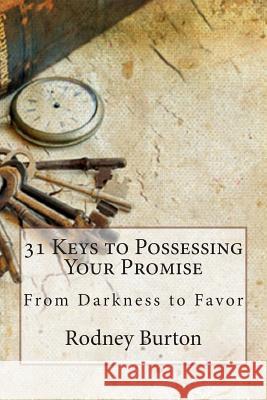 31 Keys to Possessing Your Promise Rodney Burton 9781479303106 Createspace - książka