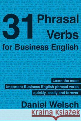 31 Phrasal Verbs for Business English: The Phrasal Verbs you should know for international business Moretti, Lucia 9781477415610 Createspace - książka