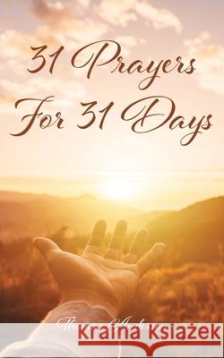 31 Prayers for 31 Days Thomas Anderson 9781639033584 Christian Faith Publishing, Inc - książka