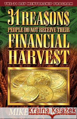 31 Reasons People Do Not Receive Their Financial Harvest Mike Murdock 9781563940576 Albury Publishing - książka