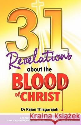 31 Revelations about the Blood of Christ Thiagarajah, Rajan 9781449719920 WestBow Press - książka