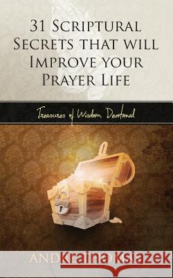 31 Scriptural Secrets That Will Improve Your Prayer Life MR Andre Thomas 9781541046245 Createspace Independent Publishing Platform - książka