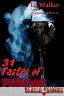 31 Tastes of Terror: Cocktails and Terrifying Tales to Count Down to Halloween Edmund de Wight, Ed Walker 9781502468840 Createspace Independent Publishing Platform - książka