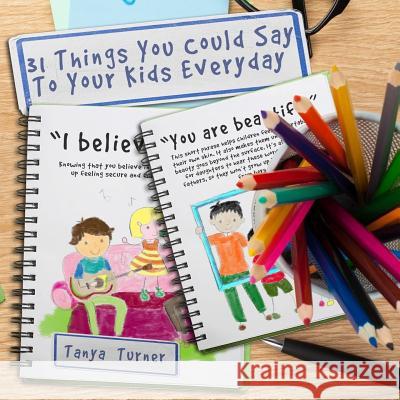 31 Things You Could Say To Your Kids Everyday Turner, Tanya 9781539168287 Createspace Independent Publishing Platform - książka