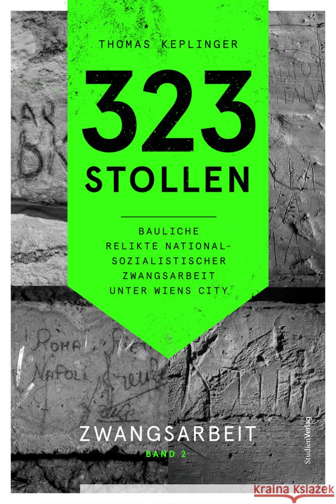 323 Stollen. Bauliche Relikte nationalsozialistischer Zwangsarbeit unter Wiens City Keplinger, Thomas 9783706564090 StudienVerlag - książka