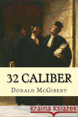 32 Caliber Donald McGibeny 9781500617219 Createspace - książka