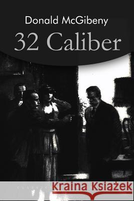 32 Caliber Donald McGibeny 9781533146946 Createspace Independent Publishing Platform - książka