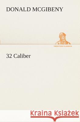 32 Caliber Donald McGibeny 9783849508722 Tredition Classics - książka