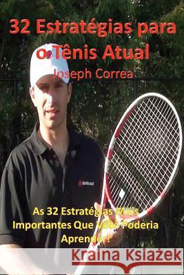32 Estrategias Para O Tenis Atual: As 32 Estrategias Mais Importantes Que Voce Poderia Aprender! Correa, Joseph 9781941525159 Finibi Inc - książka